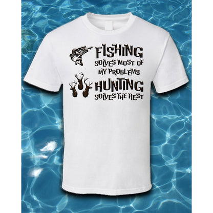 T-Shirt-Fishing Solves Most of My Problems Hunting Solves the Rest