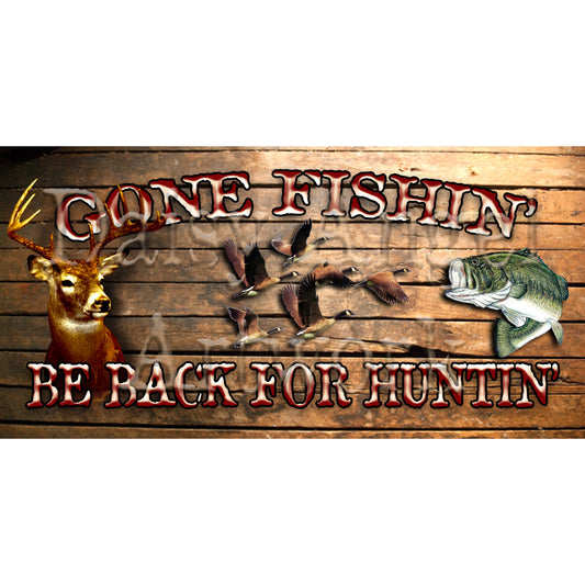 License Plate-Gone Fishin' be Back For Huntin'