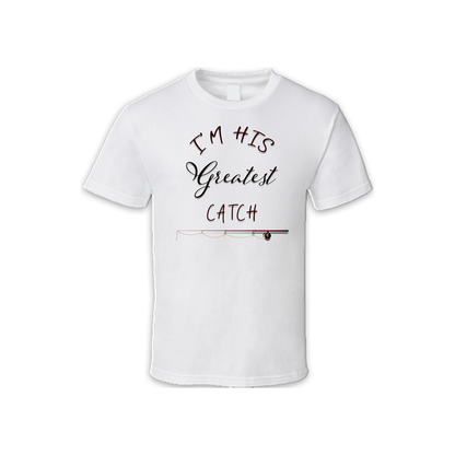 T-Shirt-I'm His Greatest Catch