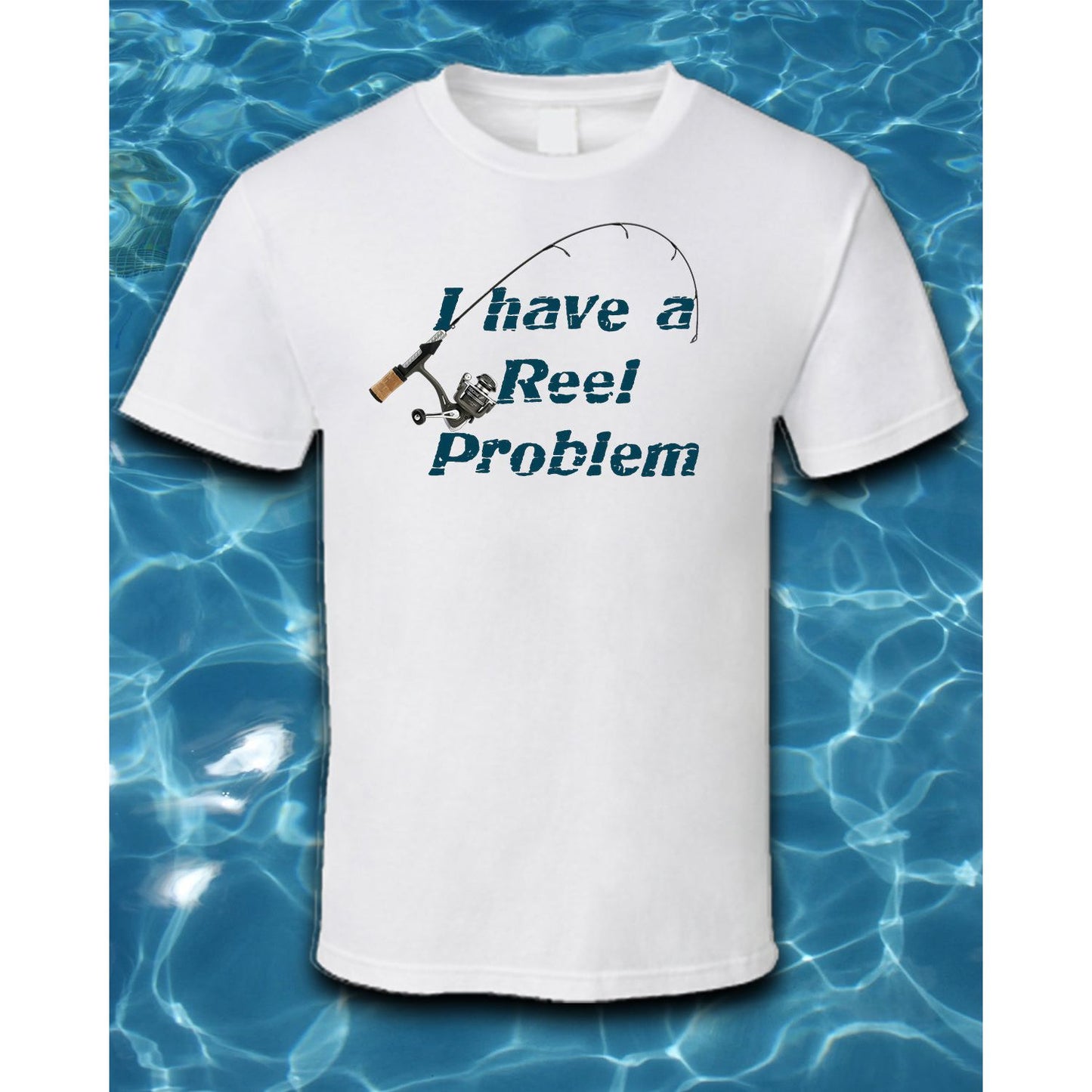 T-Shirt-I Have a Reel Problem