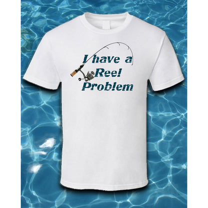 T-Shirt-I Have a Reel Problem