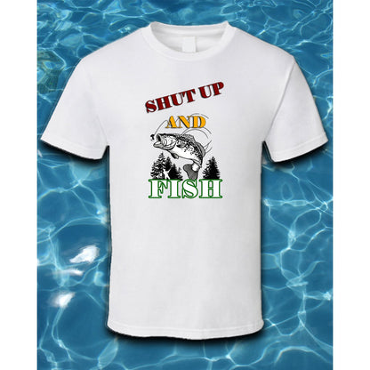 T-Shirt-Shut Up And Fish